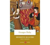 Medioevo maschio. Amore e matrimonio
