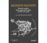 Medioevo nascosto. Ricerche e studi su Santarcangelo di Romagna tra XIV e XV secolo
