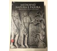 Medioevo Natura e figura La raffigurazione dell'uomo e natura nell'arte 2015