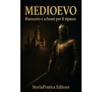 Medioevo: Riassunti e schemi per il ripasso - StoriaPratica Editore