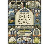 Medioevo. Scopri l’Europa medievale con sei modelli tutti da costruire. Tesori di carta. Ediz. a colori. Con 6 modelli da costruire