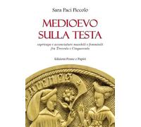 Libri Paci Piccolo Sara - Medioevo Sulla Testa. Copricapo E Acconciature Maschil