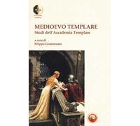 Medioevo templare. Studi dell’Accademia Templare