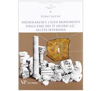 Mediolanum e i suoi monumenti della fine del II secolo a.C. all'età severina