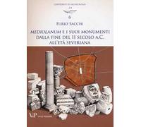 Mediolanum e i suoi monumenti della fine del II secolo a.C. all'età severina
