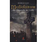Mediolanum. La conquista dei Celti