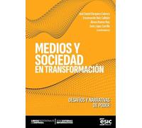 MEDIOS Y SOCIEDAD EN TRANSFORMACIÓN: Desafíos y narrativas de poder