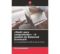 «Medir para compreender» - O modelo do Balanced Scorecard: E a sua aplicabilidade nas PME do setor do turismo