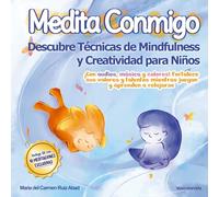 Medita Conmigo: Descubre Técnicas de Mindfulness y Creatividad para Niños ¡Con audios, música y colores! Fortalece sus valores y talentos mientras juegan y aprenden a relajarse