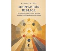 Meditación Bíblica: Desarrollo espiritual basado en la Kabbalah judeocristiana