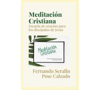 Meditación Cristiana: La escuela de oración para los discípulos de Jesús