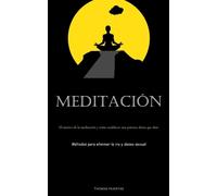 Meditación: El motivo de la meditación y cómo establecer una práctica diar...