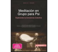 Meditación en Grupo para Psi: Explorando la Conciencia Colectiva