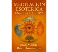 Meditación Esotérica: Una Guía Definitiva