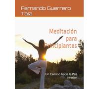 Meditación para Principiantes: Un Camino hacia la Paz Interior