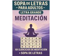 MEDITACIÓN - Sopa de Letras Para Adultos - Letra Grande: Descubre 101 Ejercicios de Relajación y Meditación