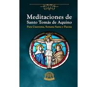 Meditaciones de Cuaresma, Semana Santa y Pascua (Edición en Español)