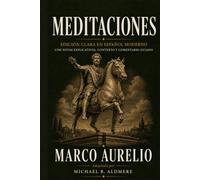 Meditaciones de Marco Aurelio: Edición clara en español moderno con notas explicativas, contexto y comentario guiado