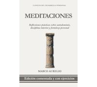 Meditaciones de Marco Aurelio en Español: Edición Comentada con Ejercicios Prácticos para Aplicar las Enseñanzas de Marco Aurelio