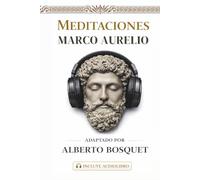 MEDITACIONES DE MARCO AURELIO: Los 12 libros completos. El libro de estoicismo en español con traducción moderna + audiolibro | Filosofía estoica aplicada (Desarrollo personal y autoayuda)