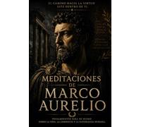 MEDITACIONES - MARCO AURELIO: CLASICO DEL ESTOICISMO PARA LA VIDA MODERNA