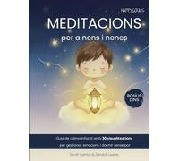 Meditacions per a nens i nenes: Guia de calma infantil amb 30 visualitzacions per a la gestió de les emocions i per dormir sense por