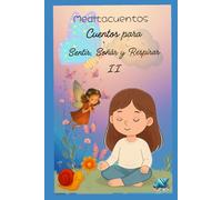 Meditacuentos: Cuentos para Sentir, Respirar y Soñar II