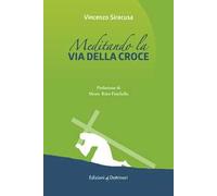 Meditando la via della croce. Via crucis con papa Francesco