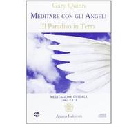 Meditare con gli angeli. Il paradiso in terra. Con CD Audio