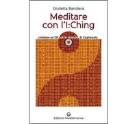 Meditare con l'I:Ching. Con CD Audio