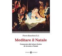 Meditare il Natale: Commento alle letture festive di Avvento e Natale