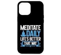 Meditare la vita quotidiana è meglio in questo modo meditazione Custodia per iPhone 12 Pro Max