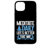Meditare la vita quotidiana è meglio in questo modo meditazione Custodia per iPhone 15 Plus