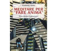 Libri Ferdinando Alaimo - Meditare Per Fare Anima. Rispecchiandosi Negli Archeti