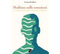 Meditare sulle emozioni. Un confronto fra psicanalisi, cristianesimo e buddhismo