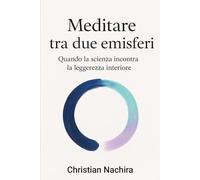 Meditare tra due emisferi: Quando la scienza incontra la leggerezza interiore