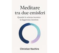Meditare tra due emisferi: Quando la scienza incontra la leggerezza interiore