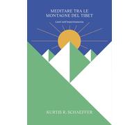 Meditare tra le montagne del Tibet. Canti sull'impermanenza [Paperback] Schaeffe