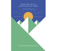 Meditare tra le montagne del Tibet. Canti sull'impermanenza [Paperback] Schaeffe