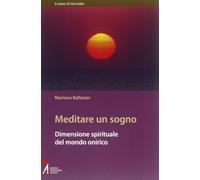 Meditare un sogno. Dimensione spirituale del mondo onirico