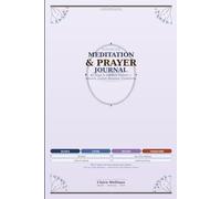 Meditation and Prayer Journal: 40 Days to Deeper Prayer Through Stillness and Listening - The STILL Method for Christian Women