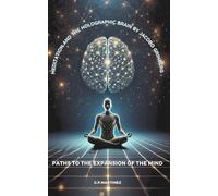Meditation and the Holographic Brain by Jacobo Grinberg: Paths to the Expansion of the Mind.