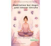 Meditation bei Angst und innerer Unruhe