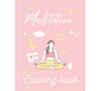 Meditation Coloring Book: Libro da colorare con immagini sulla meditazione, astrologia, tarocchi, mindfulness