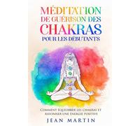 Méditation de guérison des chakras pour les débutants: Comment équilibrer ...