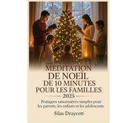 Méditation de Noël de 10 minutes pour les familles 2025: Pratiques saisonnières simples pour les parents, les enfants et les adolescents