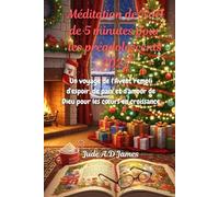 Méditation de Noël de 5 minutes pour les préadolescents 2025: Un voyage de l'Avent rempli d'espoir, de paix et d'amour de Dieu pour les cœurs en croissance