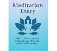 Meditation Diary: A Daily Journal to Track Your Mindfulness Practice Mood and Inner Reflections
