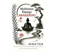 Meditation: Energy AWAKENING: Eliminate Laziness and Doubt: Meditations That Charge You with Energy for the Entire Day