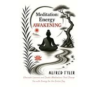Meditation: Energy AWAKENING: Eliminate Laziness and Doubt: Meditations That Charge You with Energy for the Entire Day